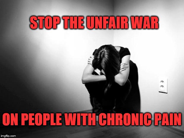 Stop the unfair war on people with chronic pain | STOP THE UNFAIR WAR; ON PEOPLE WITH CHRONIC PAIN | image tagged in chronic illness cat,pain | made w/ Imgflip meme maker