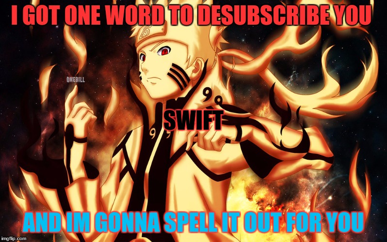 I GOT ONE WORD TO DESUBSCRIBE YOU; SWIFT; AND IM GONNA SPELL IT OUT FOR YOU | image tagged in back in my day | made w/ Imgflip meme maker