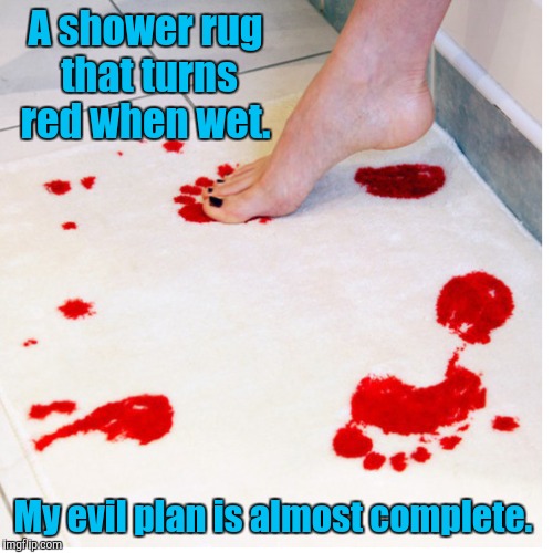 Imagine the look on your guests faces.  | A shower rug that turns red when wet. My evil plan is almost complete. | image tagged in funny,bathroom,foot prints,real product | made w/ Imgflip meme maker