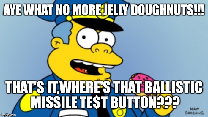 Ballistic missile test | AYE WHAT NO MORE JELLY DOUGHNUTS!!! THAT'S IT,WHERE'S THAT BALLISTIC MISSILE TE$T BUTTON??? | image tagged in hawaii | made w/ Imgflip meme maker