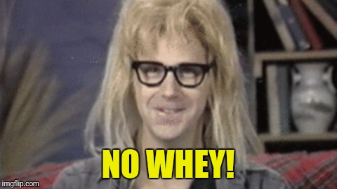 NO WHEY! | made w/ Imgflip meme maker