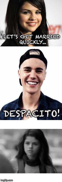 LET’S GET MARRIED QUICKLY... DESPACITO! | image tagged in memes,justin bieber,selena gomez,ComedyCemetery | made w/ Imgflip meme maker
