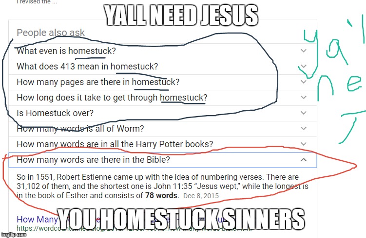 google has deeper meaning for us homestuckers   | YALL NEED JESUS; YOU HOMESTUCK SINNERS | image tagged in funny,dank,funny memes,homestuck,google,first world problems | made w/ Imgflip meme maker