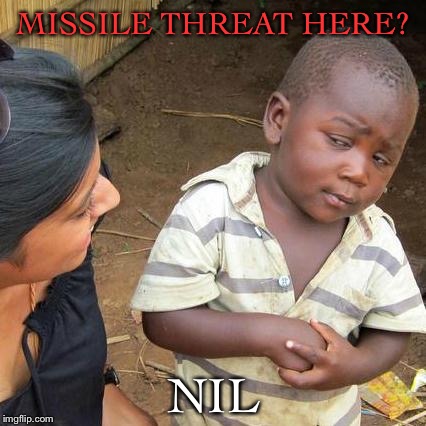 Third World Skeptical Kid Meme | MISSILE THREAT HERE? NIL | image tagged in memes,third world skeptical kid | made w/ Imgflip meme maker