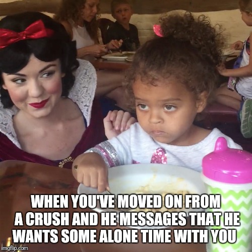 WHEN YOU'VE MOVED ON FROM A CRUSH AND HE MESSAGES THAT HE WANTS SOME ALONE TIME WITH YOU | image tagged in crush,move on,how about no | made w/ Imgflip meme maker