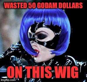 WASTED 50 GODAM DOLLARS ON THIS WIG | made w/ Imgflip meme maker
