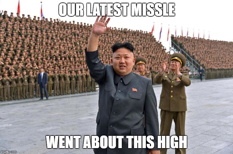 North korea making some advancements.. |  OUR LATEST MISSLE; WENT ABOUT THIS HIGH | image tagged in kim jong un | made w/ Imgflip meme maker