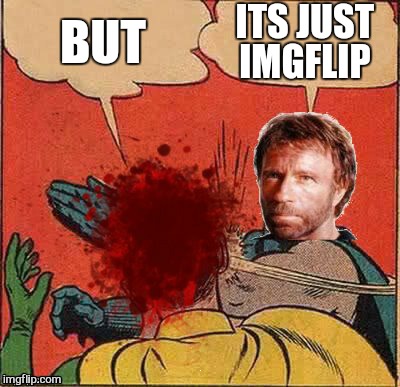 BUT ITS JUST IMGFLIP | made w/ Imgflip meme maker