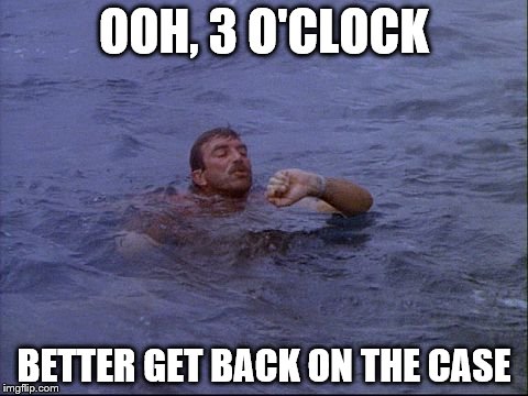 OOH, 3 O'CLOCK BETTER GET BACK ON THE CASE | made w/ Imgflip meme maker