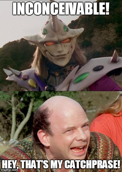 Only Fans of Both Will Get This. | INCONCEIVABLE! HEY, THAT'S MY CATCHPRASE! | image tagged in princess bride,power rangers wildforce | made w/ Imgflip meme maker