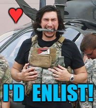 Adam's Army | ♥; I'D  ENLIST! | image tagged in adam driver,enlist,army,navy,marines,field pack | made w/ Imgflip meme maker