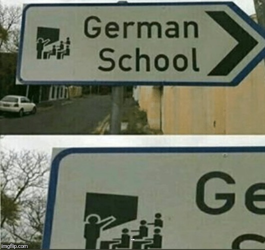 It's nein miles down the road | GERMAN SCHOOL | image tagged in memes,germany,trhtimmy,school | made w/ Imgflip meme maker