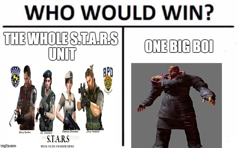 Who Would Win? | THE WHOLE S.T.A.R.S UNIT; ONE BIG BOI | image tagged in memes,who would win | made w/ Imgflip meme maker