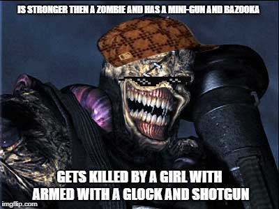 IS STRONGER THEN A ZOMBIE AND HAS A MINI-GUN AND BAZOOKA; GETS KILLED BY A GIRL WITH ARMED WITH A GLOCK AND SHOTGUN | image tagged in y u no | made w/ Imgflip meme maker