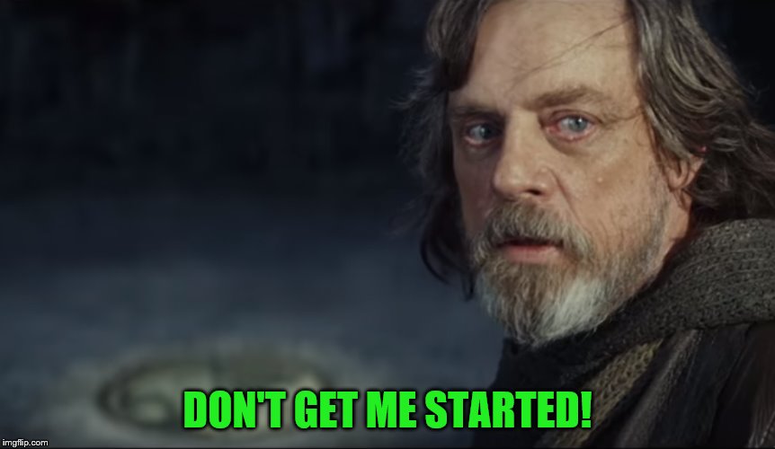 DON'T GET ME STARTED! | made w/ Imgflip meme maker