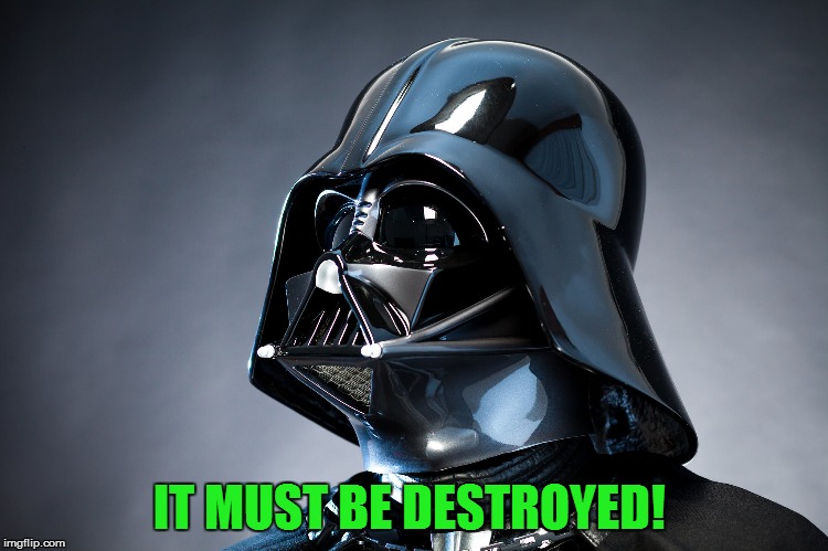 IT MUST BE DESTROYED! | made w/ Imgflip meme maker