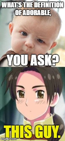 I love China.... | WHAT'S THE DEFINITION OF ADORABLE, YOU ASK? THIS GUY. | image tagged in hetalia,memes,china,adorable,omg | made w/ Imgflip meme maker