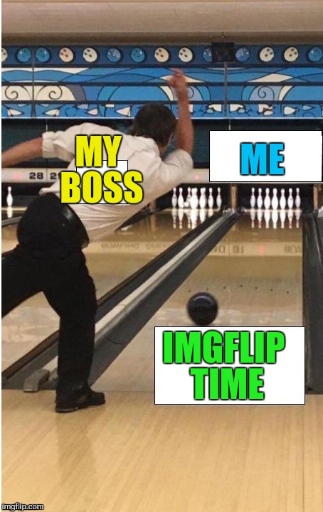 MY BOSS IMGFLIP TIME ME | made w/ Imgflip meme maker