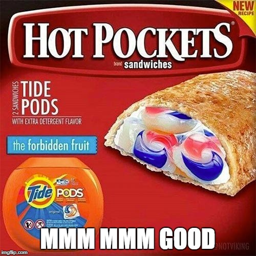 Tide is Yummy | MMM MMM GOOD | image tagged in tide is yummy | made w/ Imgflip meme maker