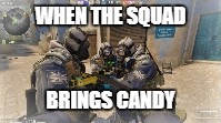 Mirage Squad Strat Roulette | WHEN THE SQUAD; BRINGS CANDY | image tagged in csgo,squad,pc master race | made w/ Imgflip meme maker