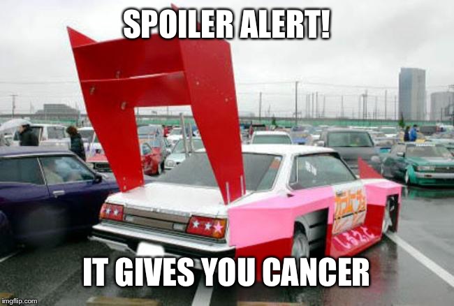 SPOILER ALERT! IT GIVES YOU CANCER | made w/ Imgflip meme maker