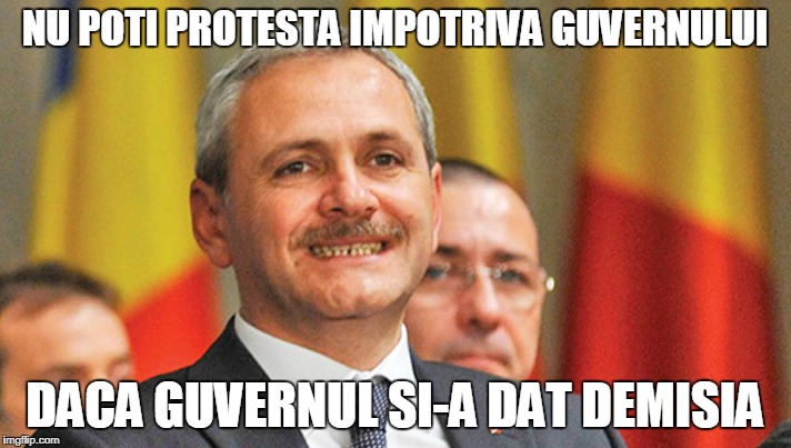 NU POTI PROTESTA IMPOTRIVA GUVERNULUI; DACA GUVERNUL SI-A DAT DEMISIA | made w/ Imgflip meme maker