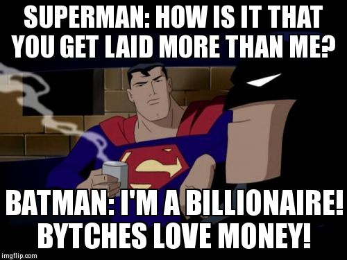 Batman And Superman | image tagged in memes,batman and superman | made w/ Imgflip meme maker