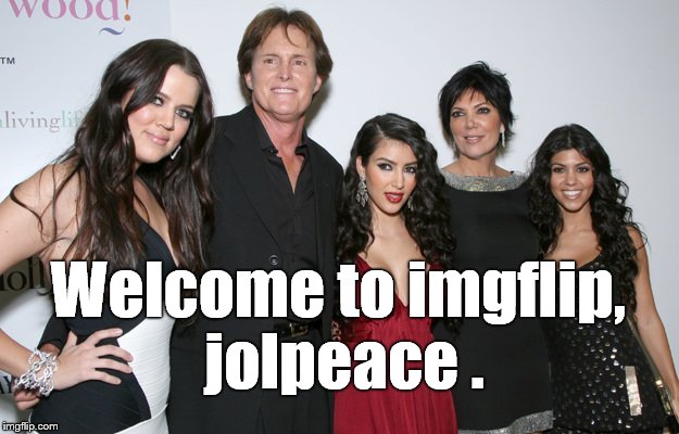 Jenner Christmas | Welcome to imgflip, jolpeace . | image tagged in jenner christmas | made w/ Imgflip meme maker