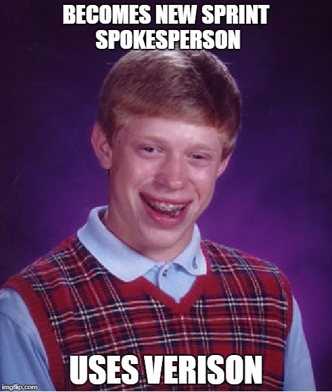 Bad Luck Brian Meme | BECOMES NEW SPRINT SPOKESPERSON; USES VERISON | image tagged in memes,bad luck brian | made w/ Imgflip meme maker