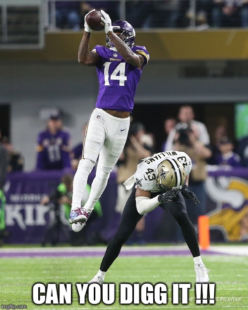 Vikings | CAN YOU DIGG IT !!! | image tagged in stefon diggs | made w/ Imgflip meme maker