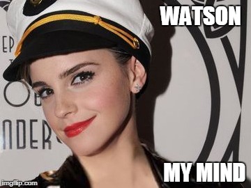 WATSON MY MIND | WATSON; MY MIND | image tagged in emma watson,harry potter,beauty and the beast,oscars,afraid to ask andy | made w/ Imgflip meme maker