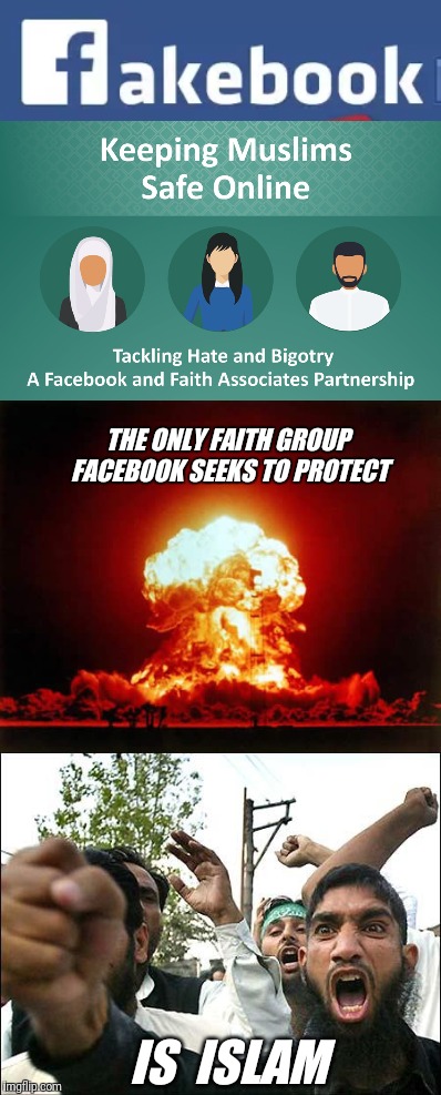 Protecting the religion of "peace" | THE ONLY FAITH GROUP FACEBOOK SEEKS TO PROTECT; IS  ISLAM | image tagged in facebook,islam,religion | made w/ Imgflip meme maker