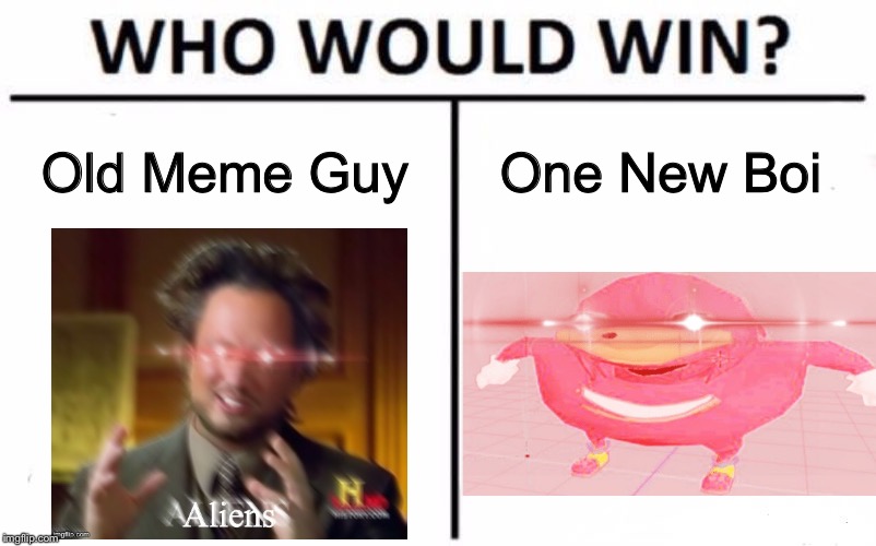 Who Would Win? Meme | Old Meme Guy; One New Boi | image tagged in memes,who would win | made w/ Imgflip meme maker