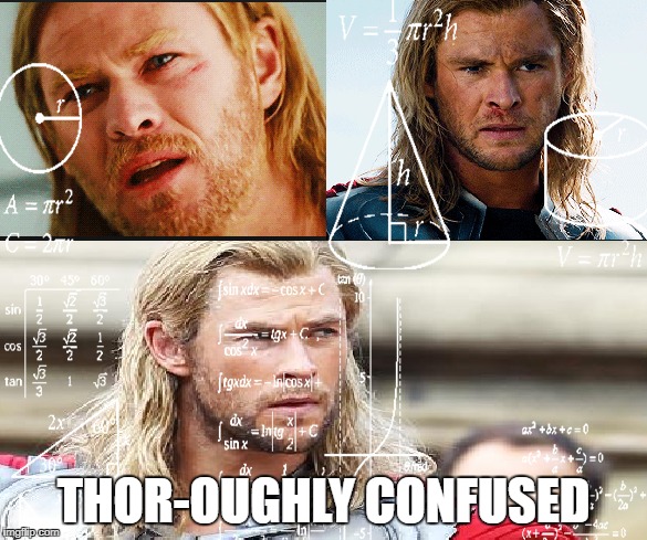 THOR-OUGHLY CONFUSED | image tagged in thor-oughly confused thor | made w/ Imgflip meme maker