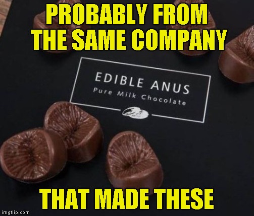 PROBABLY FROM THE SAME COMPANY THAT MADE THESE | made w/ Imgflip meme maker