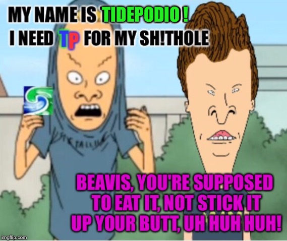 Beavis has lost De Way! | TIDEPODIO ! | image tagged in beavis,tide pods,do you know the way,beavis and butthead,beavis cornholio | made w/ Imgflip meme maker