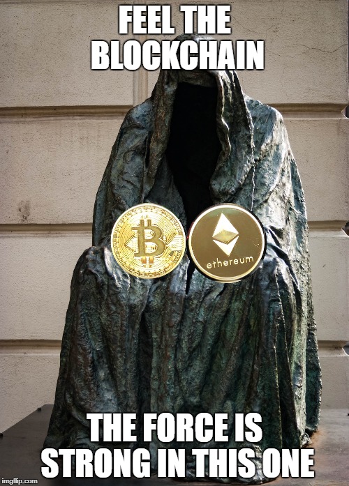 Feel the Blockchain | FEEL THE BLOCKCHAIN; THE FORCE IS STRONG IN THIS ONE | image tagged in bitcoin | made w/ Imgflip meme maker