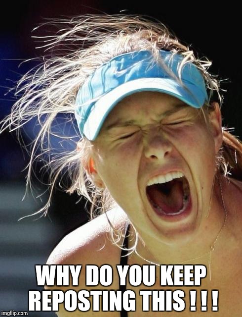 Maria Supernova | WHY DO YOU KEEP REPOSTING THIS ! ! ! | image tagged in maria supernova | made w/ Imgflip meme maker