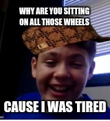 puns | WHY ARE YOU SITTING ON ALL THOSE WHEELS; CAUSE I WAS TIRED | image tagged in tires | made w/ Imgflip meme maker