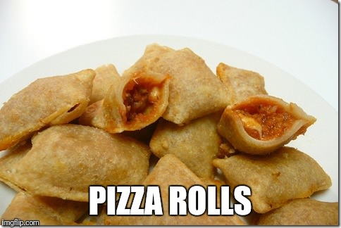 PIZZA ROLLS | made w/ Imgflip meme maker