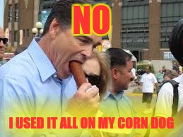 NO I USED IT ALL ON MY CORN DOG | made w/ Imgflip meme maker