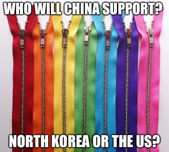 WHO WILL CHINA SUPPORT? NORTH KOREA OR THE US? | image tagged in chicoms | made w/ Imgflip meme maker