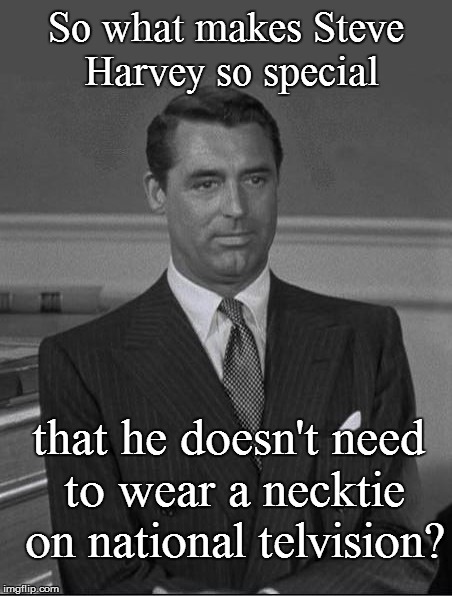 So what makes Steve Harvey so special that he doesn't need to wear a necktie on national telvision? | made w/ Imgflip meme maker