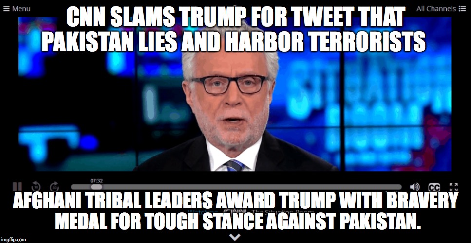 CNN SLAMS TRUMP FOR TWEET THAT PAKISTAN LIES AND HARBOR TERRORISTS; AFGHANI TRIBAL LEADERS AWARD TRUMP WITH BRAVERY MEDAL FOR TOUGH STANCE AGAINST PAKISTAN. | made w/ Imgflip meme maker