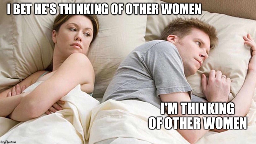 I Bet He's Thinking About Other Women Meme | I BET HE'S THINKING OF OTHER WOMEN; I'M THINKING OF OTHER WOMEN | image tagged in i bet he's thinking about other women | made w/ Imgflip meme maker