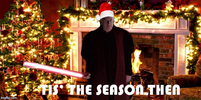When You Wake Up and Realize It's December | image tagged in memes,star wars,it's treason then,palpatine,christmas | made w/ Imgflip meme maker