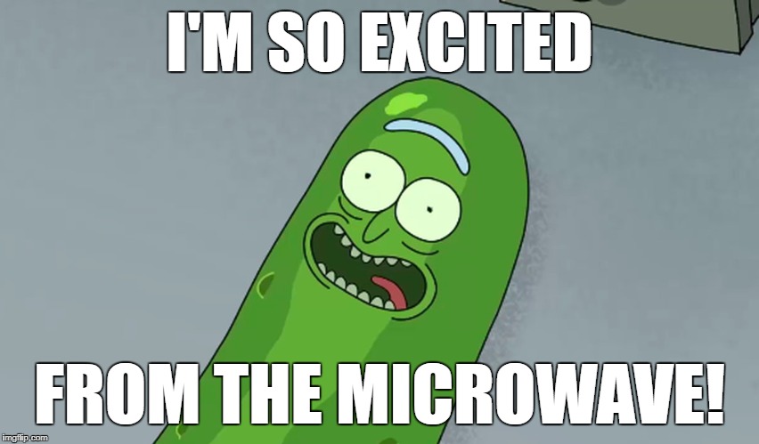 I'M SO EXCITED FROM THE MICROWAVE! | made w/ Imgflip meme maker