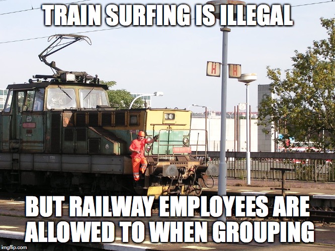 Railway Employees Train Surfing | TRAIN SURFING IS ILLEGAL; BUT RAILWAY EMPLOYEES ARE ALLOWED TO WHEN GROUPING | image tagged in train surfing,memes,trains | made w/ Imgflip meme maker