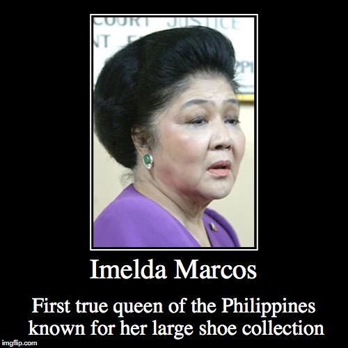 Imelda Marcos | image tagged in funny,demotivationals,imelda marcos | made w/ Imgflip demotivational maker
