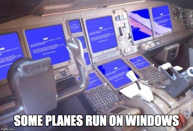 BSoD in Mid-Flight | SOME PLANES RUN ON WINDOWS | image tagged in mid-flight,bsod,microsoft,windows,memes | made w/ Imgflip meme maker